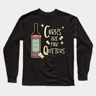 Corks are for Quitters Funny Wine Drinker Mid-Century Modern Long Sleeve T-Shirt